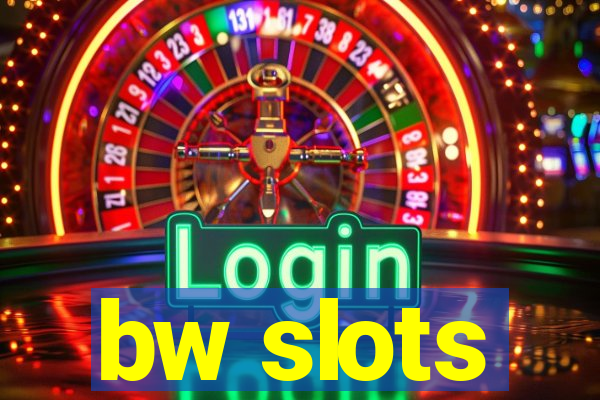 bw slots